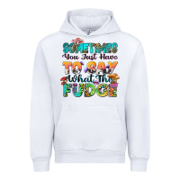 White sometimes you just have to say what the fudge Urban Hoodie - Zillion Design Studio