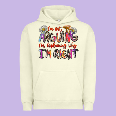 I'm Not Arguing I'm Explaining Why I'm Right Urban Hoodie Designed By Zillion Design Studio