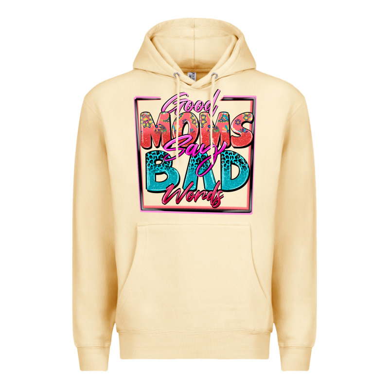 Good Moms Say Bad Words Premium Hoodie by Zillion Design Studio | Teevron