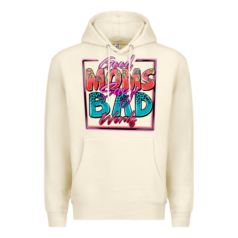 Good Moms Say Bad Words Premium Hoodie by Zillion Design Studio | Teevron