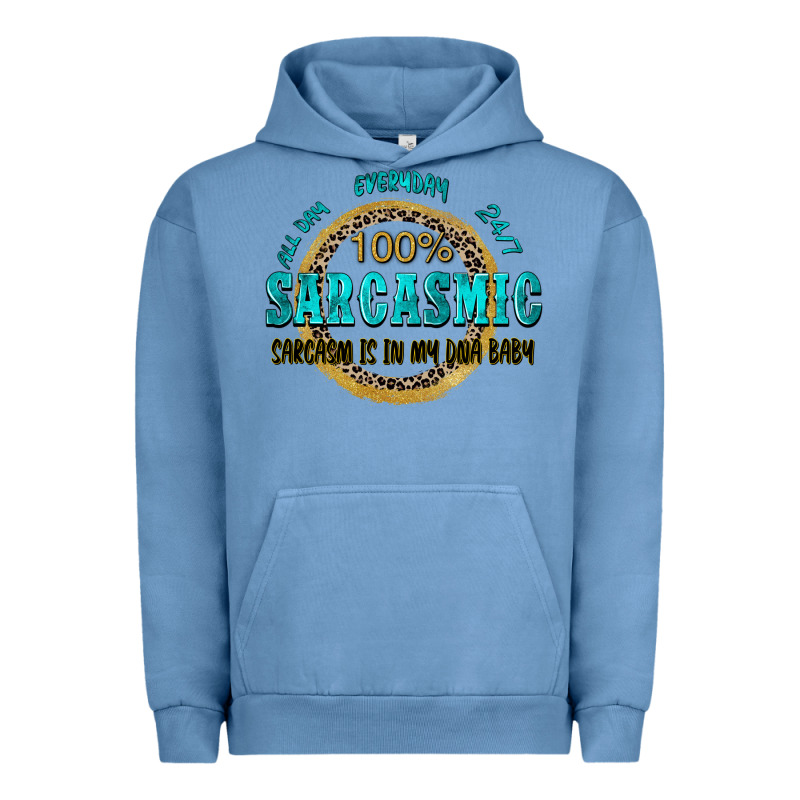 All Day Everyday 247 100 Sarcasmic Sarcasm Is In M Urban Hoodie by Zillion Design Studio | Teevron