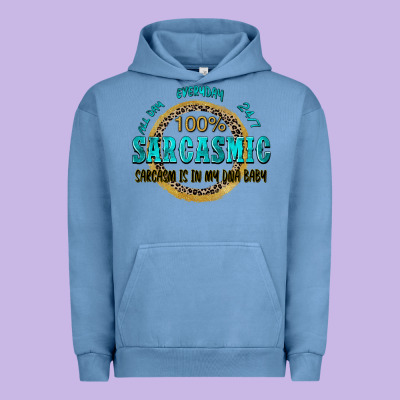 All Day Everyday 247 100 Sarcasmic Sarcasm Is In M Urban Hoodie Designed By Zillion Design Studio