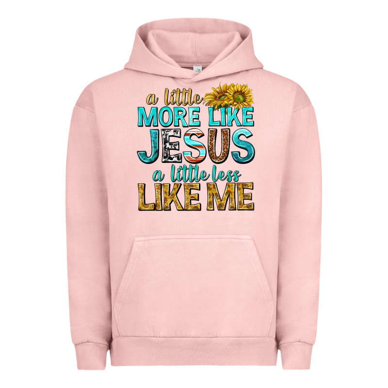 A Little More Like Jesus A Little Less Like Me Urban Hoodie by texasbilliewilder | Teevron