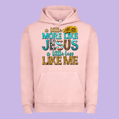 Urban Hoodie a little more like jesus a little less like me
