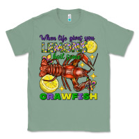 Sage When Life Gives You Lemons Boil Some Crawfish Mardi Gras Classic Tee - FaDigitalArtStudio