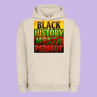 Black History Month Periodt Urban Hoodie Designed By Zillion Design Studio