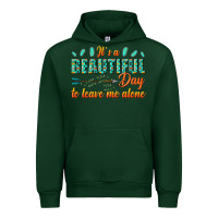 Forest Green its a beautiful day to leave me alone Urban Hoodie - texasbilliewilder