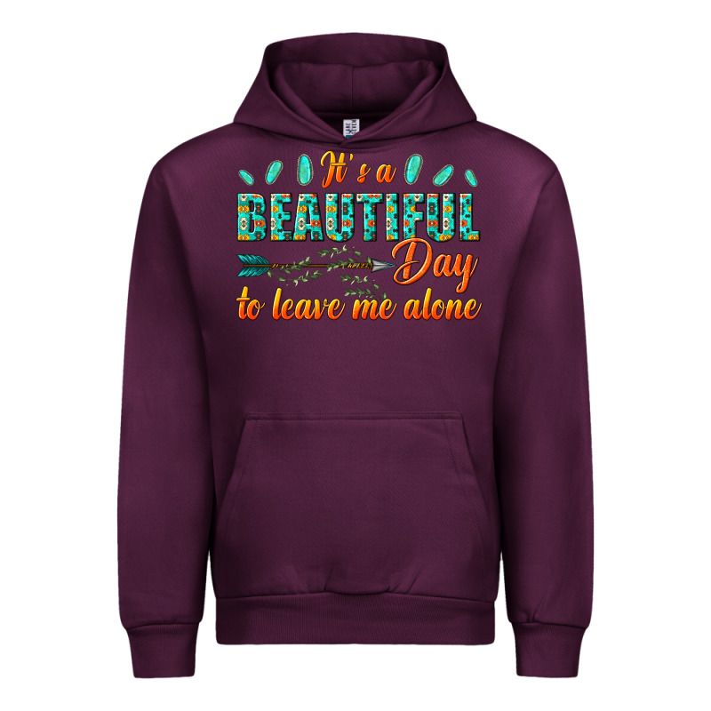 Its A Beautiful Day To Leave Me Alone Urban Hoodie by texasbilliewilder | Teevron