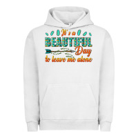 Pigment Lunar Rock its a beautiful day to leave me alone Urban Hoodie - texasbilliewilder