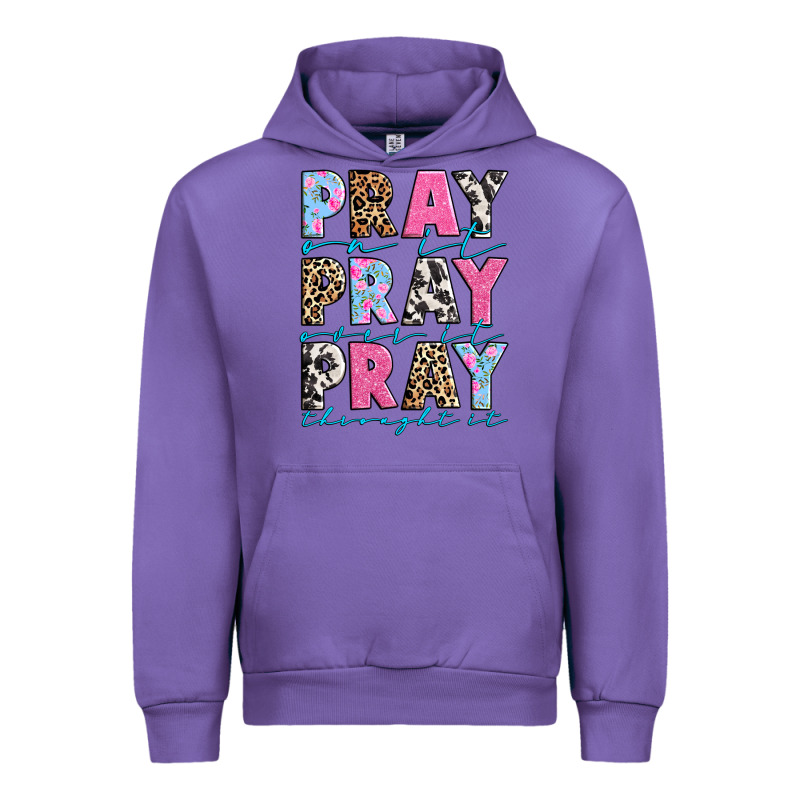 Pray On It Pray Over It Pray Throught It Urban Hoodie by texasbilliewilder | Teevron