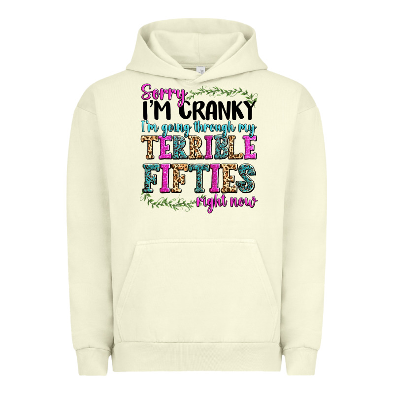 Sorry Im Cranky Im Going Through My Terrible Fifties Right Now Urban Hoodie by texasbilliewilder | Teevron