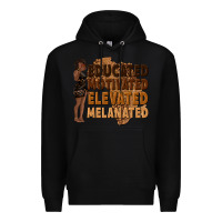 Black educated motivated elevated melanated Premium Hoodie - texasbilliewilder
