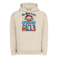 Pigment French Oak the thing is your opinions dont pay my bills Urban Hoodie - texasbilliewilder