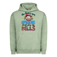 The Thing Is Your Opinions Dont Pay My Bills Urban Hoodie | Teevron