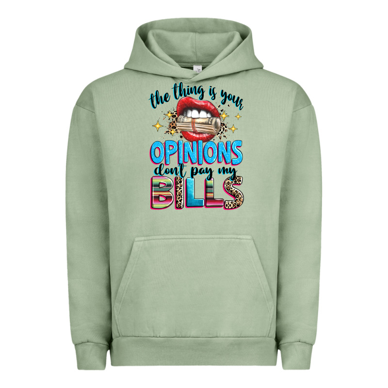 The Thing Is Your Opinions Dont Pay My Bills Urban Hoodie by texasbilliewilder | Teevron