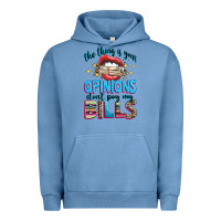 Pigment Pebble Blue the thing is your opinions dont pay my bills Urban Hoodie - texasbilliewilder