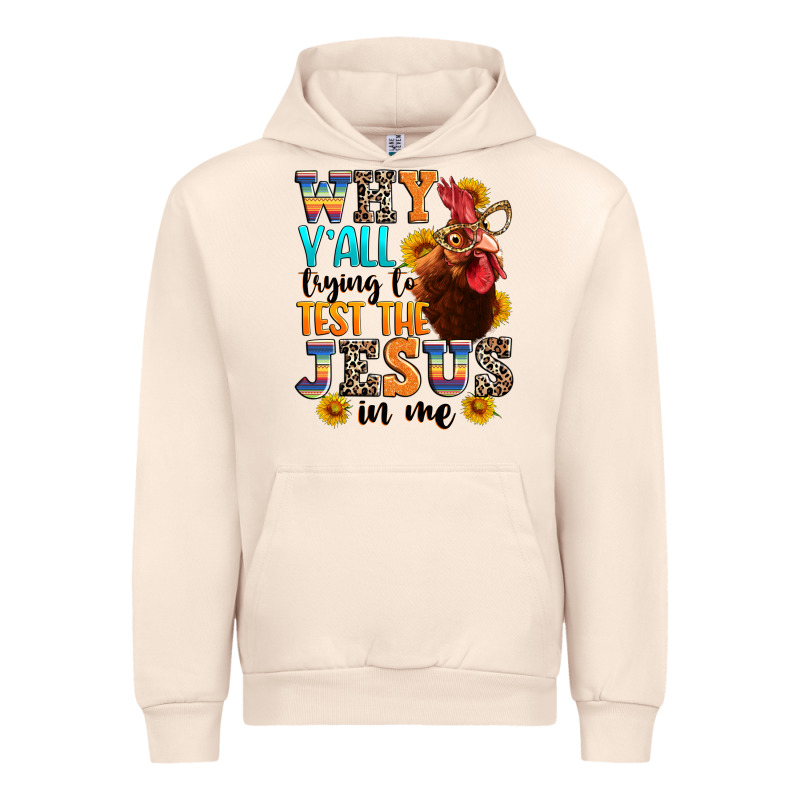 Why Yall Trying To Test The Jesus In Me Urban Hoodie by texasbilliewilder | Teevron