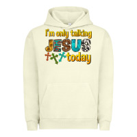Pigment Pistachio im only talking jesus today Urban Hoodie - texasbilliewilder