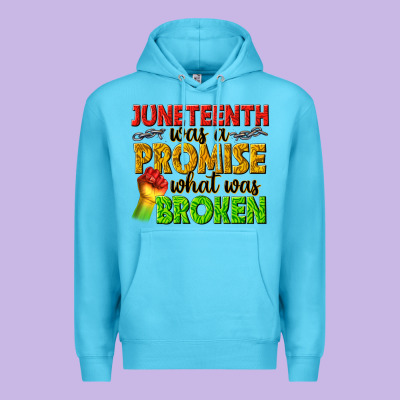 Juneteenth Was A Promise What Was Broken Premium Hoodie Designed By Texasbilliewilder
