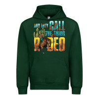 Forest Green and they call the thing rodeo Urban Hoodie - texasbilliewilder