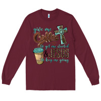 Burgundy give me coffee to get me started & jesus to keep me going Long Sleeve Tee - BarkalooDesign