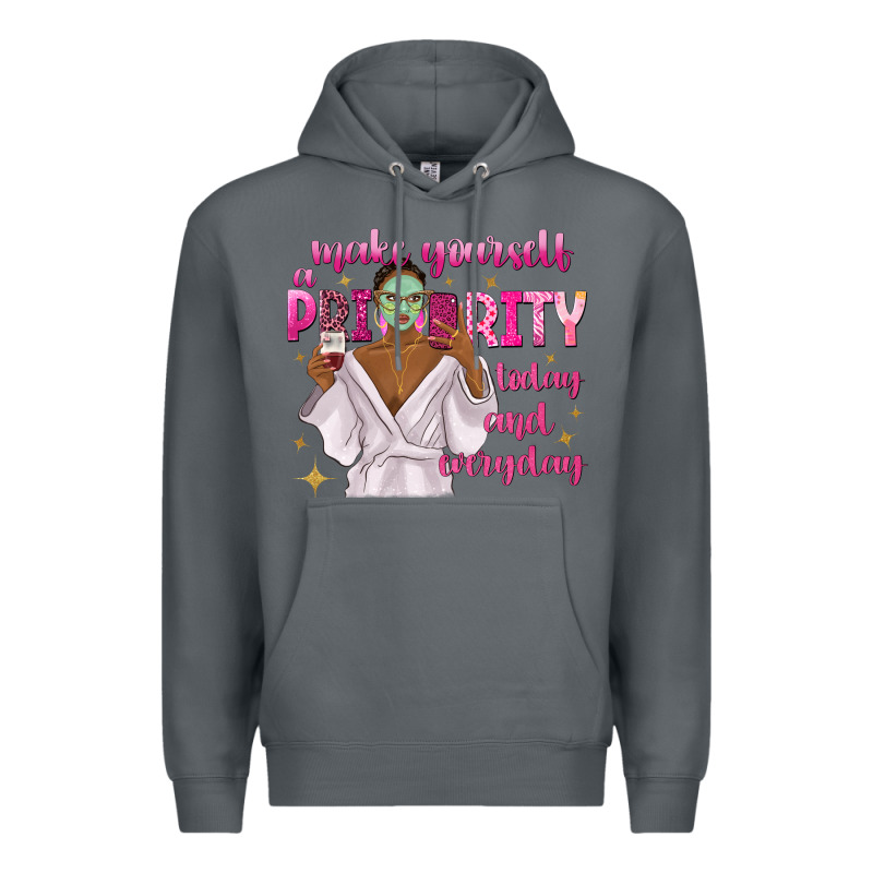 Make Yourself A Priority Today And Everyday Premium Hoodie by texasbilliewilder | Teevron