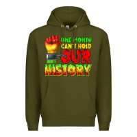 Army Green one month cant hold our history juneteenth Premium Hoodie - texasbilliewilder