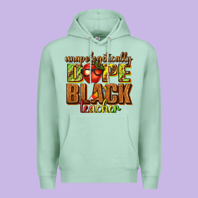 Unapologetically Dope Black Teacher Juneteenth Premium Hoodie Designed By Texasbilliewilder
