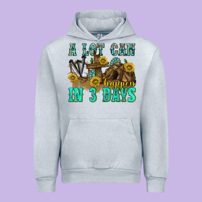 Urban Hoodie a lot can happen in 3 days western