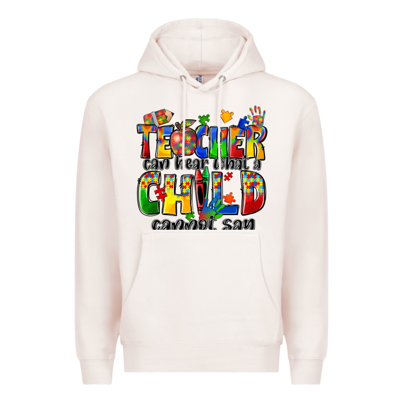 Teacher Can Hear What A Child Cannot Say Premium Hoodie by Zillion Design Studio | Teevron