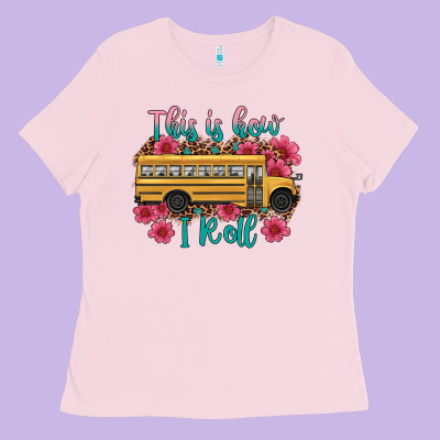 This Is How I Roll School Bus Ladies Tee Designed By Artiststas