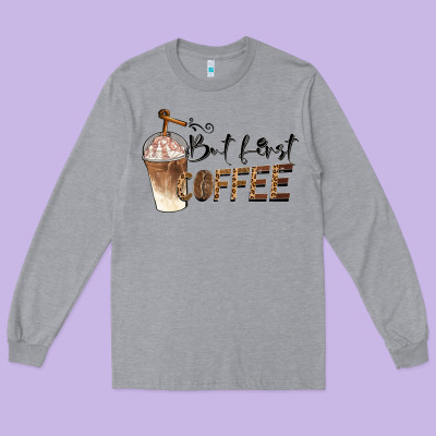 But First Coffee Long Sleeve Tee Designed By Barkaloodesign