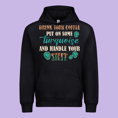 Urban Hoodie drink your coffee and handle your shit