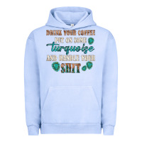 Pigment Grape Ice drink your coffee and handle your shit Urban Hoodie - texasbilliewilder