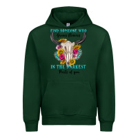 Forest Green find someone who in the darkest parts of you Urban Hoodie - texasbilliewilder