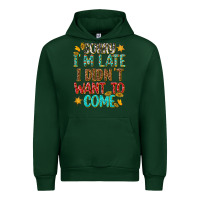 Forest Green sorry i am late i didnt want to come Urban Hoodie - texasbilliewilder