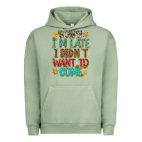 Sorry I Am Late I Didnt Want To Come Urban Hoodie | Teevron
