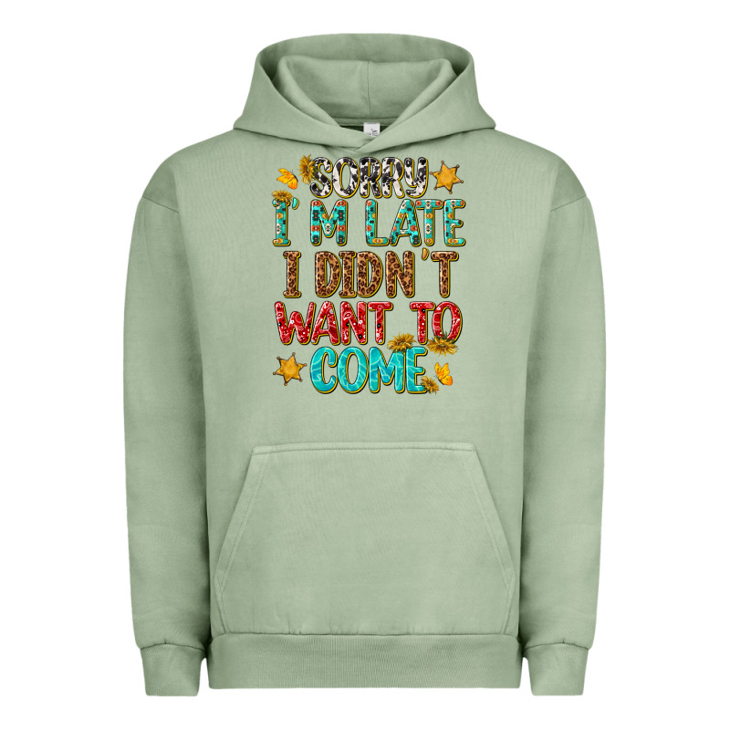 Sorry I Am Late I Didnt Want To Come Urban Hoodie by texasbilliewilder | Teevron