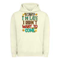 Pigment Pistachio sorry i am late i didnt want to come Urban Hoodie - texasbilliewilder