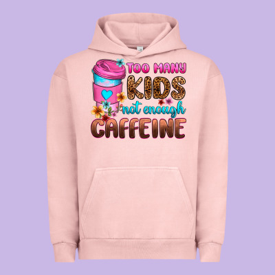 Too Many Kids Not Enough Caffeine Urban Hoodie Designed By Zillion Design Studio