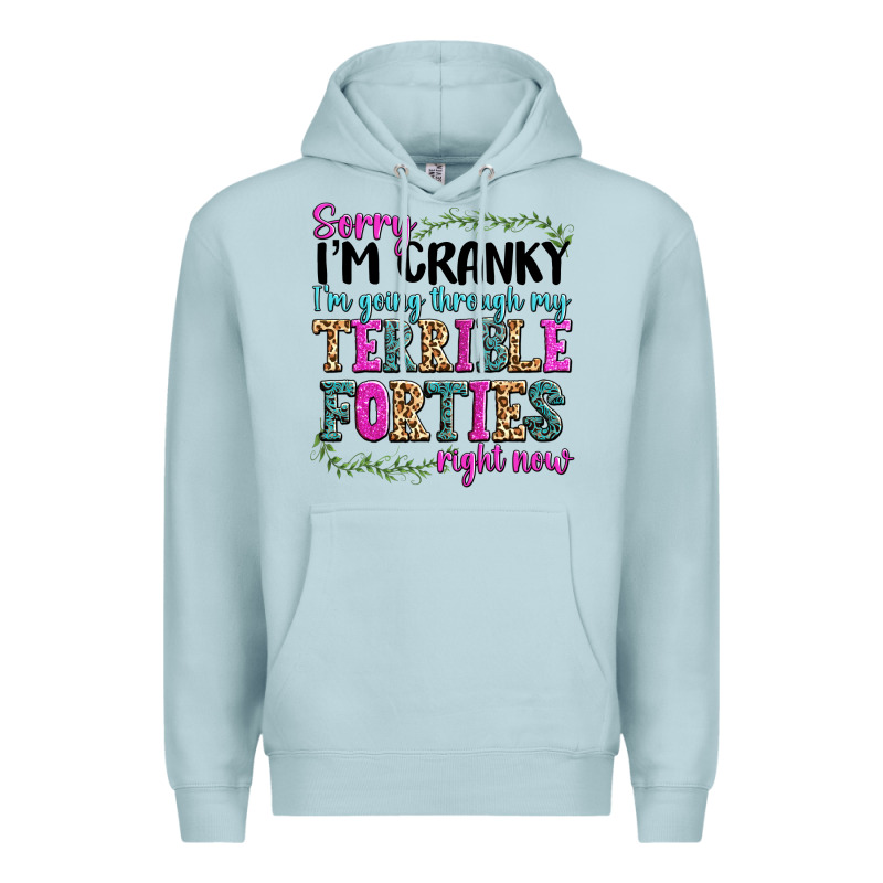 Sorry Im Cranky Im Going Through My Terrible Forti Premium Hoodie by texasbilliewilder | Teevron