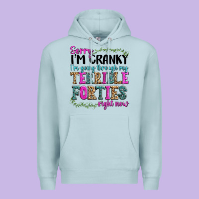 Sorry Im Cranky Im Going Through My Terrible Forti Premium Hoodie Designed By Texasbilliewilder