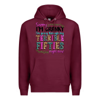 Burgundy sorry i’m cranky i’m going through my terrible Premium Hoodie - texasbilliewilder