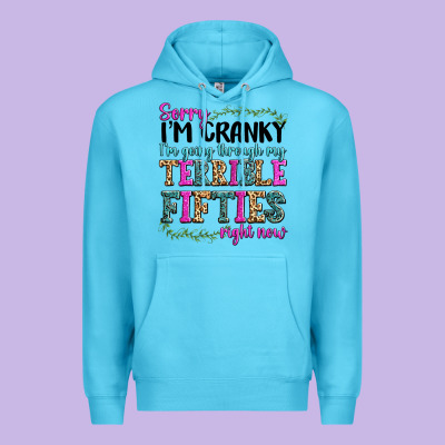 Sorry I’m Cranky I’m Going Through My Terrible Premium Hoodie Designed By Texasbilliewilder