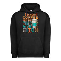 Pigment Black i pretend coffee helps but im stil a bitch Urban Hoodie - texasbilliewilder