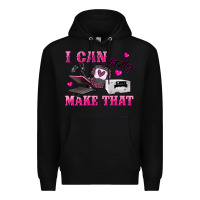 Black i can totally make that Premium Hoodie - texasbilliewilder