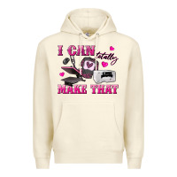 Sandshell i can totally make that Premium Hoodie - texasbilliewilder