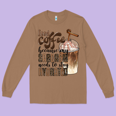 Iced Coffee Because My Sarcasm Needs To Stay Hydrated Long Sleeve Tee Designed By Barkaloodesign