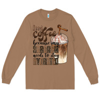 Toasted Coconut iced coffee because my sarcasm needs to stay hydrated Long Sleeve Tee - BarkalooDesign