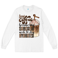 White iced coffee because my sarcasm needs to stay hydrated Long Sleeve Tee - BarkalooDesign